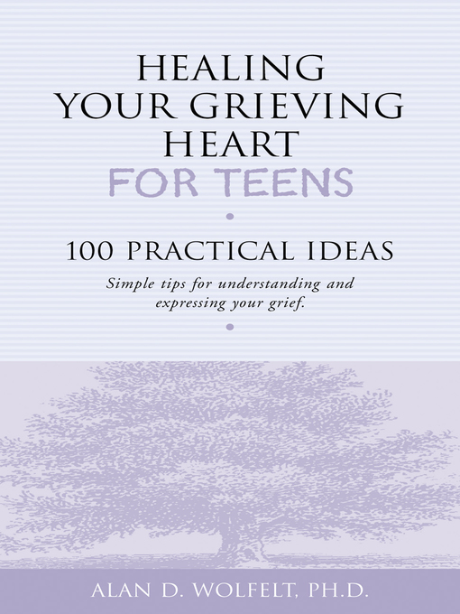 Title details for Healing Your Grieving Heart for Teens by Alan D Wolfelt - Available